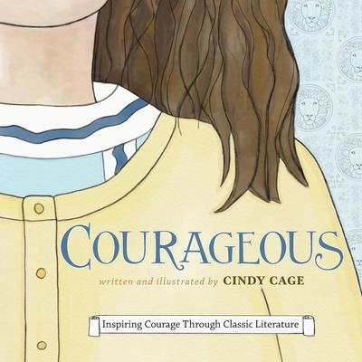 Courageous: Inspiring Courage Through Classic Literature