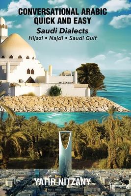 Conversational Arabic Quick and Easy: Saudi Series: Najdi Dialect, Hijazi Dialect, Saudi Gulf Arabic Dialect Subscription