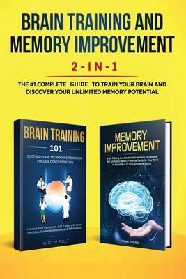 Brain Training and Memory Improvement 2-in-1: Brain Training 101 + Memory Improvement - The #1 Complete Box Set to Train Your Brain and Discover Your