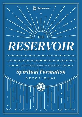 The Reservoir: A 15-Month Weekday Devotional for Individuals and Groups