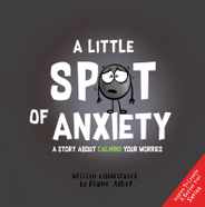 A Little Spot of Anxiety: A Story about Calming Your Worries Subscription