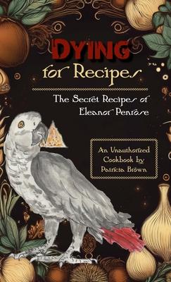 Dying for Recipes: The Secret Recipes of Eleanor Penrose