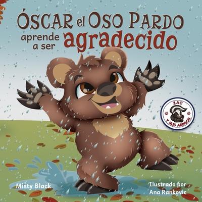 scar el Oso aprender a ser agradecido?: Can Grunt the Grizzly Learn to Be Grateful? (Spanish Edition)