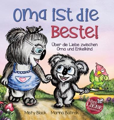 Oma ist die Beste!: ber die Liebe zwischen Oma und Enkelkind (Grandmas Are for Love German Edition)