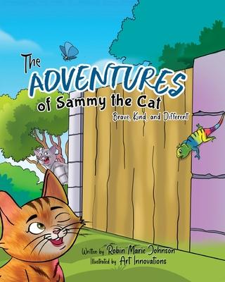 The Adventures of Sammy the Cat: Brave, Kind, and Different