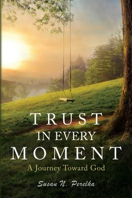 Trust in Every Moment: A Journey Toward God