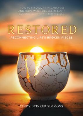 Restored: Reconnecting Life's Broken Pieces