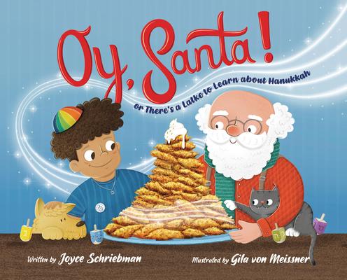 Oy, Santa!: Or, There's a Latke to Learn about Hanukkah