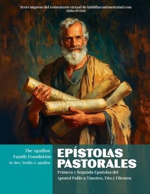 Epstolas Pastorales: Primera y Segunda Epstolas del Apstol Pablo a Timoteo, Tito y Filemn