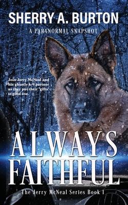 Always Faithful: Join Jerry McNeal And His Ghostly K-9 Partner As They ...