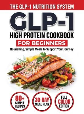 GLP-1 High-Protein Cookbook for Beginners: 100+ Easy, Muscle-Protecting Recipes for Healthy Weight Loss, Appetite Control & Sustainable Results Subscription