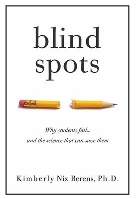 Blind Spots: Why Students Fail and the Science That Can Save Them