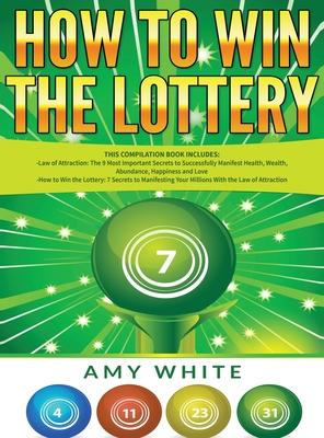 How to Win the Lottery: 2 Books in 1 with How to Win the Lottery and Law of Attraction - 16 Most Important Secrets to Manifest Your Millions,