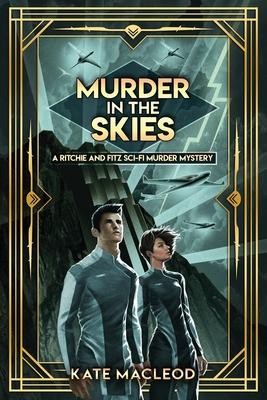 Murder in the Skies: A Ritchie and Fitz Sci-Fi Murder Mystery