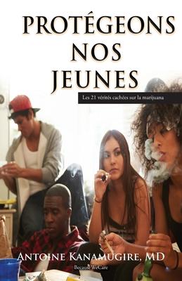 Protegeons Nos Jeunes: Les 21 vrits caches sur la marijuana Subscription
