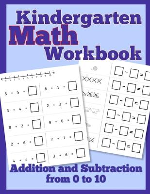 Kindergarten Math Workbook: Addition and Subtraction from 0 to 10