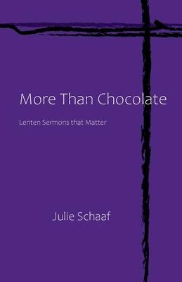 More Than Chocolate: Lenten Sermons that Matter