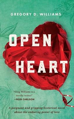 Open Heart: A poignant and gripping historical novel about the enduring power of love