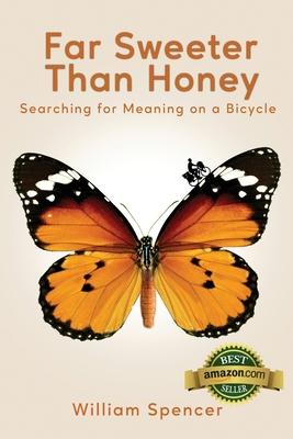 Far Sweeter Than Honey: Searching for Meaning on a Bicycle