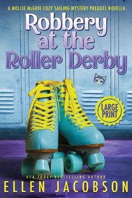 Robbery at the Roller Derby: A Mollie McGhie Sailing Mystery Prequel Novella (Large Print Edition) Subscription