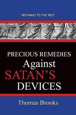 Precious Remedies Against Satan's Devices: Pathways To The Past