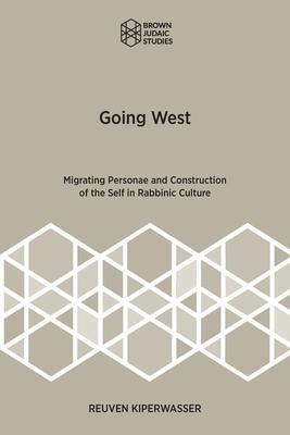 Going West: Migrating Personae and Construction of the Self in Rabbinic Culture