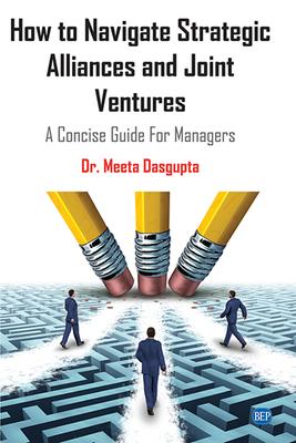How to Navigate Strategic Alliances and Joint Ventures: A Concise Guide For Managers Subscription