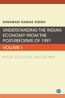 Understanding the Indian Economy from the Post-Reforms of 1991, Volume I: History, Evolution, and Growth Subscription