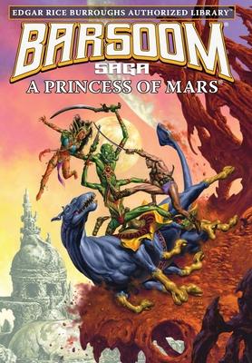 A Princess of Mars: Edgar Rice Burroughs Authorized Library / Barsoom Saga 1