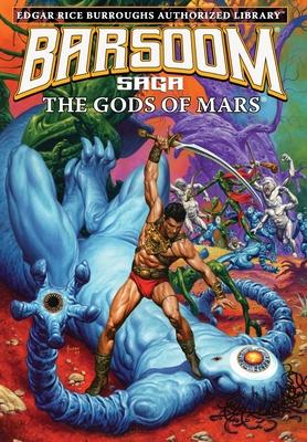 The Gods of Mars: Edgar Rice Burroughs Authorized Library / Barsoom Saga 2