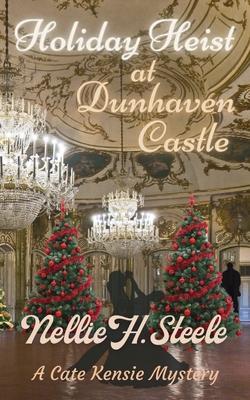 Holiday Heist at Dunhaven Castle: A Cate Kensie Mystery