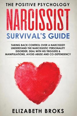 Narcissist Survival Guide: Taking Back Control Over a Narcissist! Understand the Narcissistic Personality Disorder, Deal with his Triggers & Mani