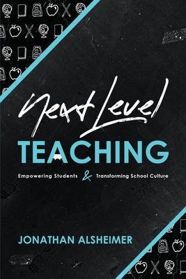 Next-Level Teaching: Empowering Students and Transforming School Culture