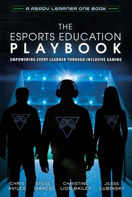 The Esports Education Playbook: Empowering Every Learner Through Inclusive Gaming