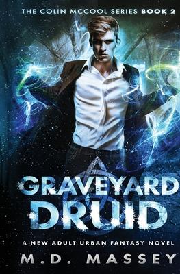 Graveyard Druid: A New Adult Urban Fantasy Novel