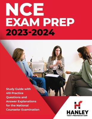 NCE Exam Prep 2023-2024: Study Guide with 410 Practice Questions and Answer Explanations for the National Counselor Examination