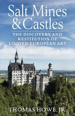 Salt Mines and Castles: The Discovery and Restitution of Looted European Art