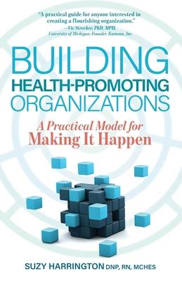 Building Health-Promoting Organizations: A Practical Model for Making It Happen Subscription