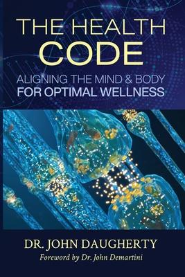 The Health Code: Aligning the Mind & Body for Optimal Wellness