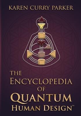 The Encyclopedia of Quantum Human Design