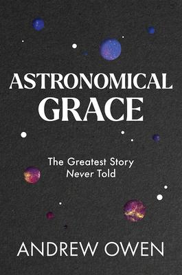 Astronomical Grace: The Greatest Story Never Told