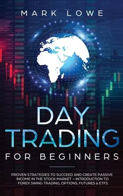 Day Trading: Proven Strategies to Succeed and Create Passive Income in the Stock Market - Introduction to Forex Swing Trading, Opti