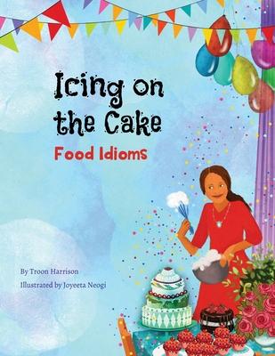 Icing on the Cake: Food Idioms (A Multicultural Book) Subscription