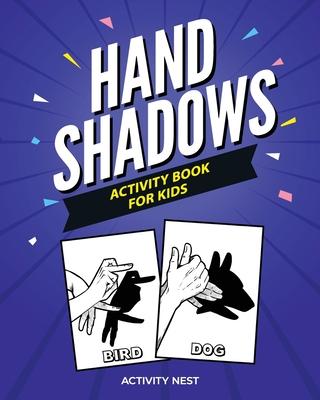 Hand Shadows Activity Book For Kids: 30 Easy To Follow Illustrations