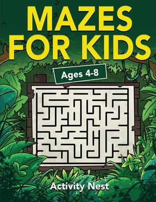 Mazes For Kids Ages 4-8: Maze Activity Book for Kids 4-6, 6-8 Workbook for Games, Puzzles, and Problem-Solving