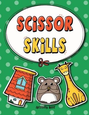 Scissor Skills: Cutting Practice Workbook for Preschool to Kindergarten: 50 Pages of Fun Scissor Practice for Kids