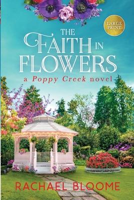 The Faith in Flowers: A Poppy Creek Novel