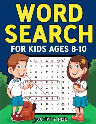 Word Search for Kids Ages 8-10: Practice Spelling, Learn Vocabulary, and Improve Reading Skills With 100 Puzzles