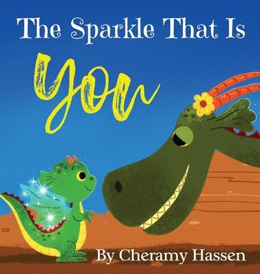 The Sparkle That Is You: A Children's Story of Embracing Uniqueness with Love