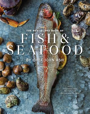 The Hog Island Book of Fish & Seafood: Culinary Treasures from Our Waters